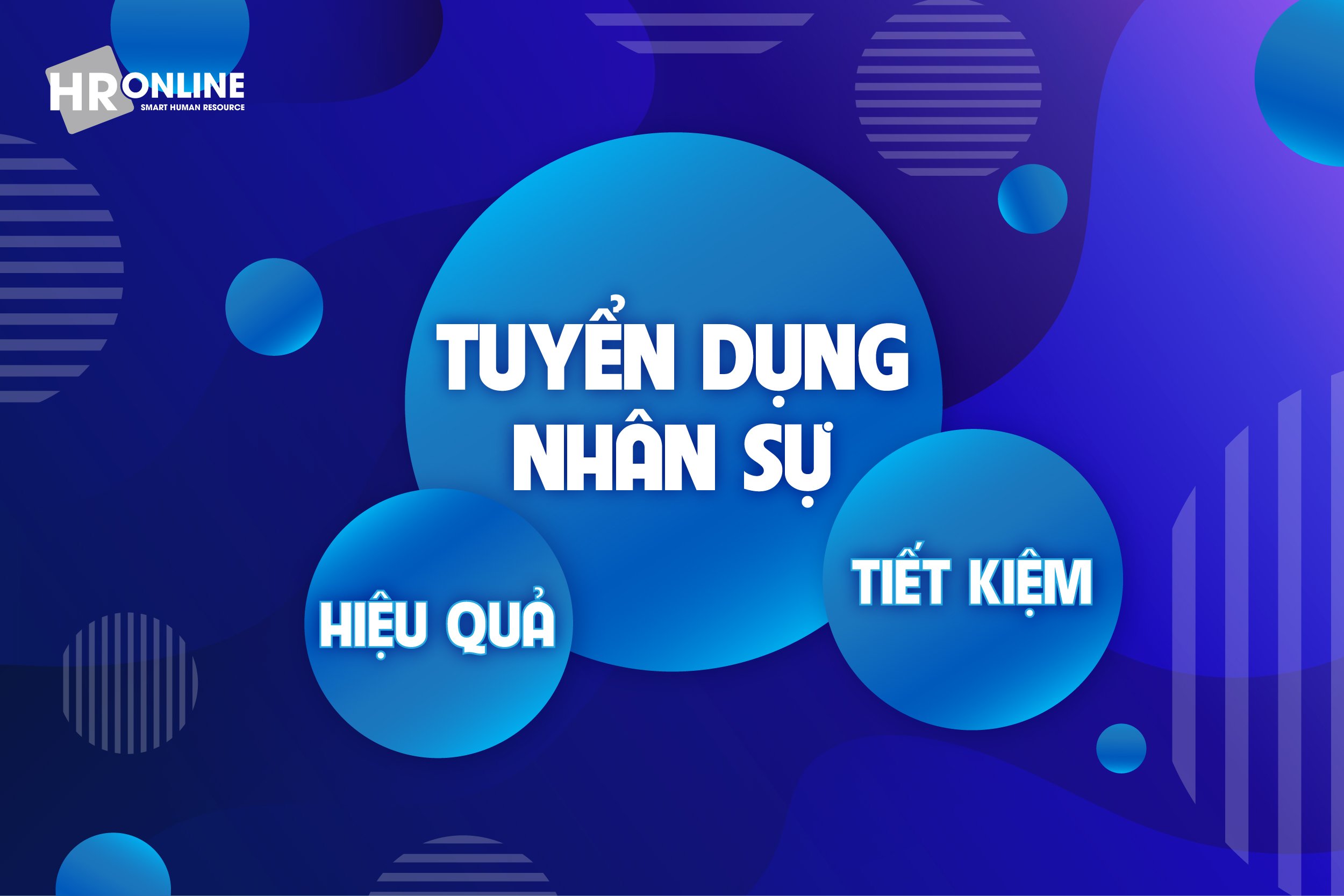 Cách Tuyển Dụng Nhân Sự Hiệu Quả Và Tiết Kiệm Chi Phí