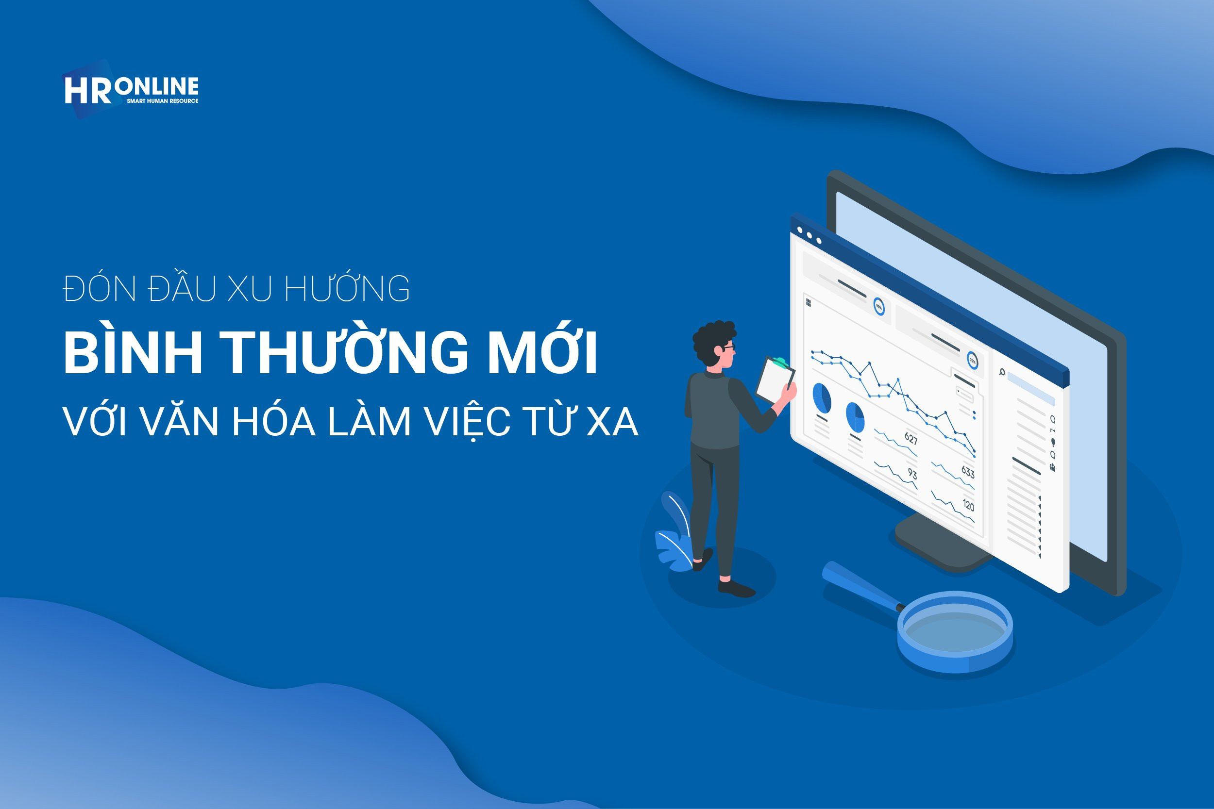 ĐÓN ĐẦU XU HƯỚNG BÌNH THƯỜNG MỚI VỚI VĂN HÓA LÀM VIỆC TỪ XA